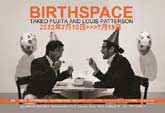 藤田雄大&Louis Patterson2人展『Birth Space』