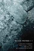 GLASS WORKS + 1